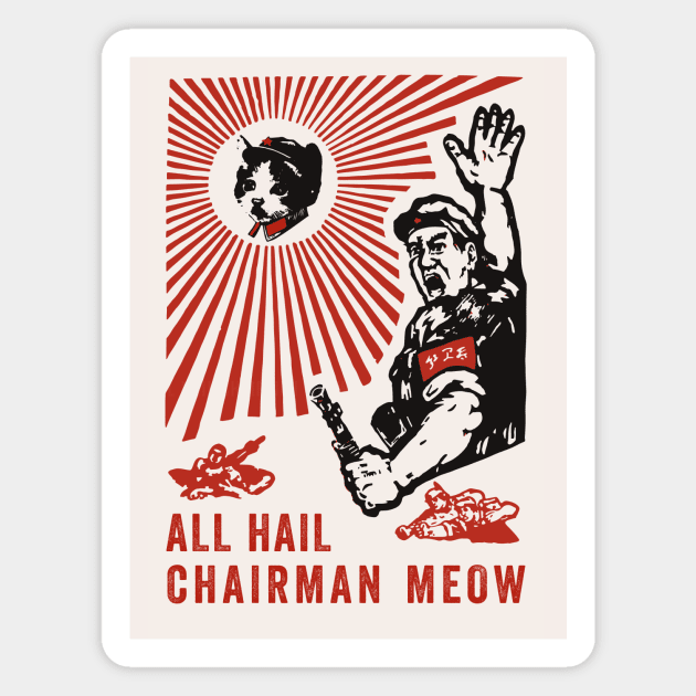 All Hail Chairman Meow Magnet by n23tees